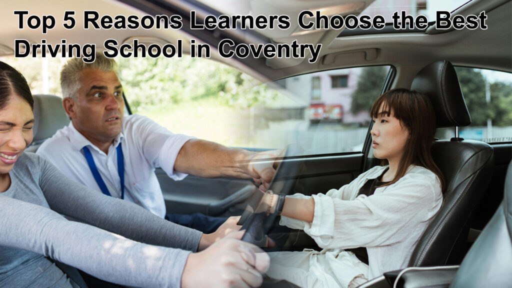 Top 5 Reasons Learners Choose the Best Driving School in Coventry