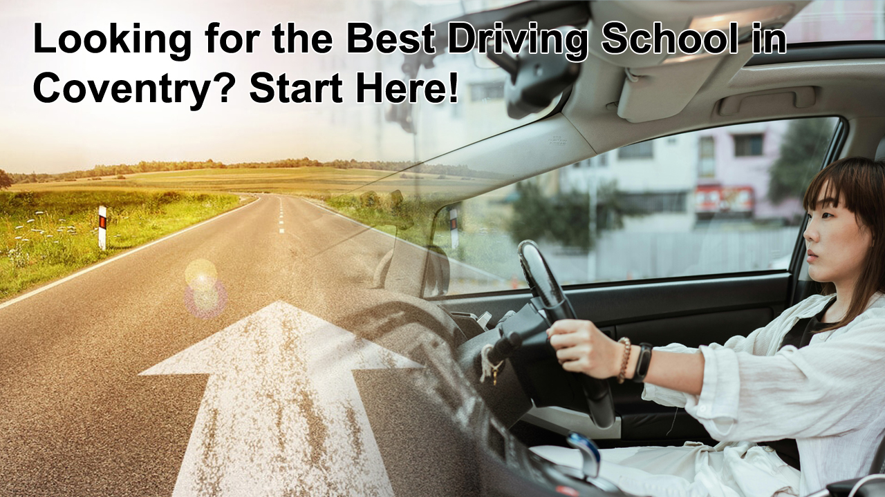 Looking for the Best Driving School in Coventry? Start Here!